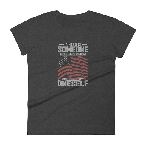 A Hero Is Someone Who Has Given His Life To Something Bigger Than Oneself Women's short sleeve t-shirt - Mainstream Freedom